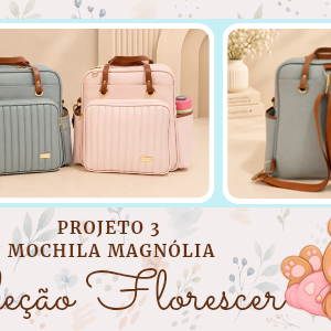 SETEMBRO CRIATIVO - TERCEIRO PROJETO (MOCHILA MAGNÓLIA)