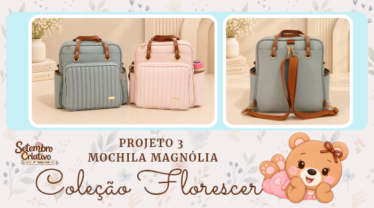 SETEMBRO CRIATIVO – TERCEIRO PROJETO (MOCHILA MAGNÓLIA)